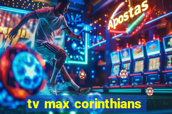 tv max corinthians